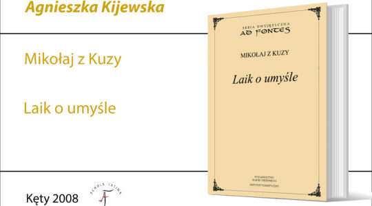 Mikołaj z Kuzy, Laik o umyśle, Wydawnictwo Derewiecki, tłumaczenie, wstęp i opracowanie A. Kijewska, dwujęzyczna seria „Ad Fontes”,  Kęty 2008; 