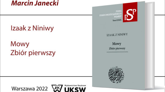 Izaak z Niniwy, Mowy. Zbiór pierwszy, wprowadzenie, przekład z języka syryjskiego, opracowanie naukowe i indeksy Marcin Jan Janecki [seria: Pisma Starochrześcijańskich Pisarzy, t. 79], Warszawa: Wydawnictwo Naukowe Uniwersytetu Kardynała Stefana Wyszyńskiego 2022.
