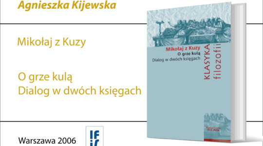 Mikołaj z Kuzy, O grze kulą. Dialog w dwóch księgach, tłumaczenie, wstęp i przypisy Agnieszka KijewskaWydawnictwo IFiS PAN, Warszawa 2006; 