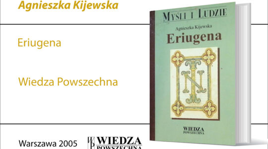 Agnieszka Kijewska, Eriugena, Wiedza Powszechna, Warszawa 2005, seria: Myśli i ludzie.
