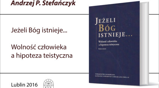 Jeżeli Bóg istnieje...Wolność człowieka a hipoteza teistyczna. Wybór tekstów, red. Andrzej P. Stefańczyk, tłumaczenia i komentarze M. Iwanicki, E. Jung, A. Kijewska, M. Koszkało, A. Stefańczyk, TN KUL, Lublin 2018: