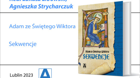 Adam ze Świętego Wiktora, Sekwencje, przekład Tadeusz Gacia, Łukasz Libowski, Marta Helena Nowak, Agnieszka Strycharczuk, Adam Wilczyński, Piotr Wilk, wprowadzenie Agnieszka Strycharczuk, Patrice Sicard, przedmowa Tadeusz Gacia, redakcja Łukasz Libowski, Agnieszka Strycharczuk, Lublin 2023, ISBN 978-83-62475-51-3, DOI 10.52097/acapress.9788362475520